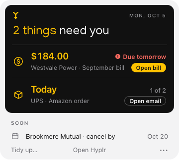 Hyplr’s panel with a bill, a delivery and a deadline: Westvale Power, $184.00 due tomorrow; a UPS package arriving today; Brookmere Mutual, cancel by Oct 20.